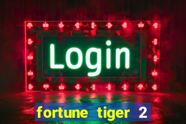 fortune tiger 2 revenge plataforma